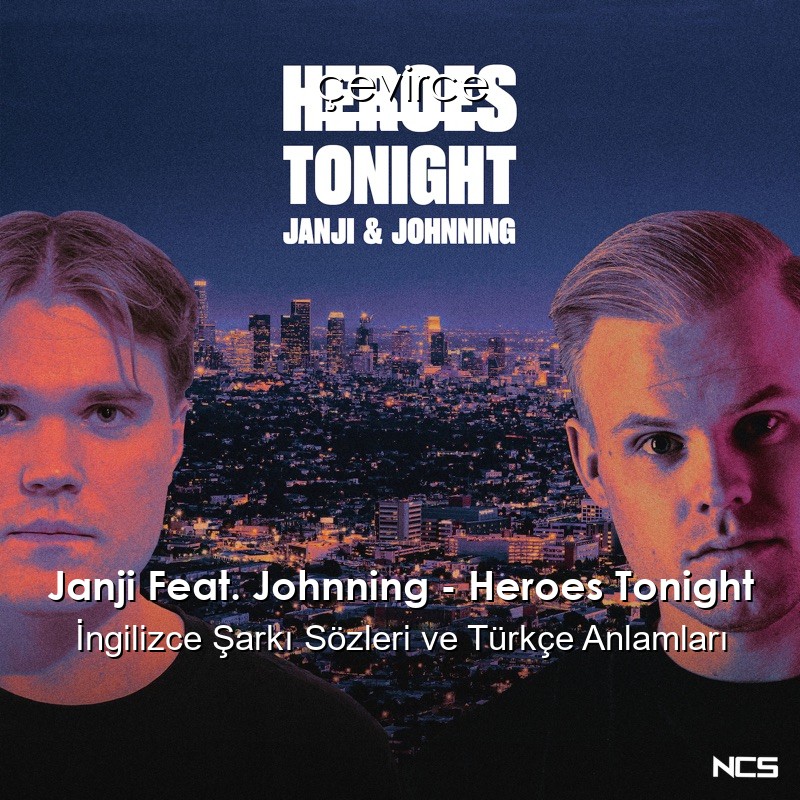 Janji Feat. Johnning – Heroes Tonight İngilizce Sözleri Türkçe Anlamları