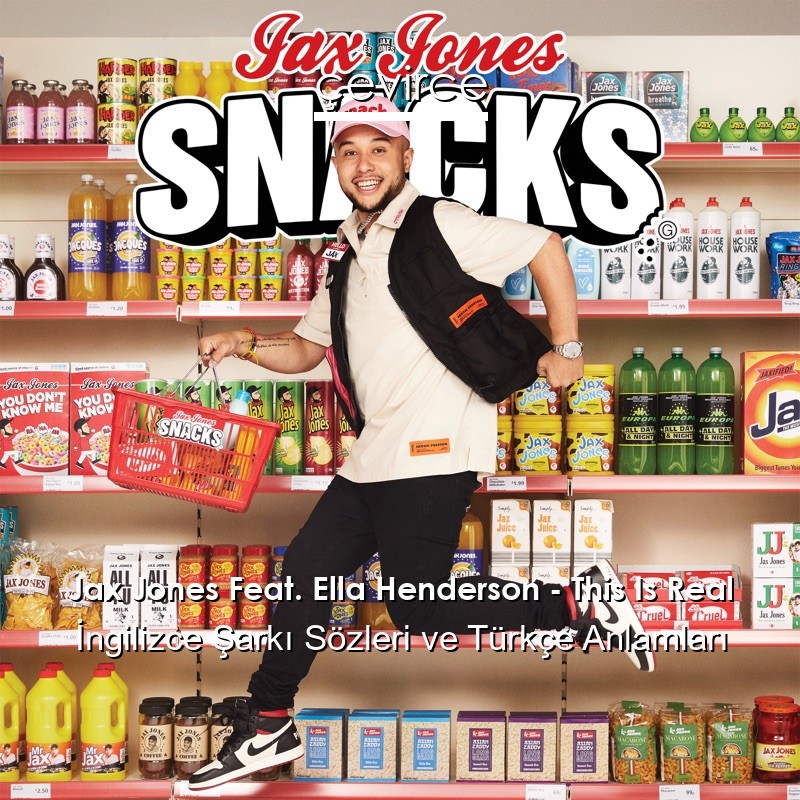 Jax Jones Feat. Ella Henderson – This Is Real İngilizce Sözleri Türkçe Anlamları