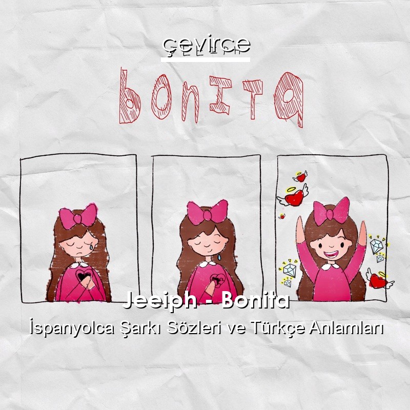 Jeeiph – Bonita İspanyolca Sözleri Türkçe Anlamları