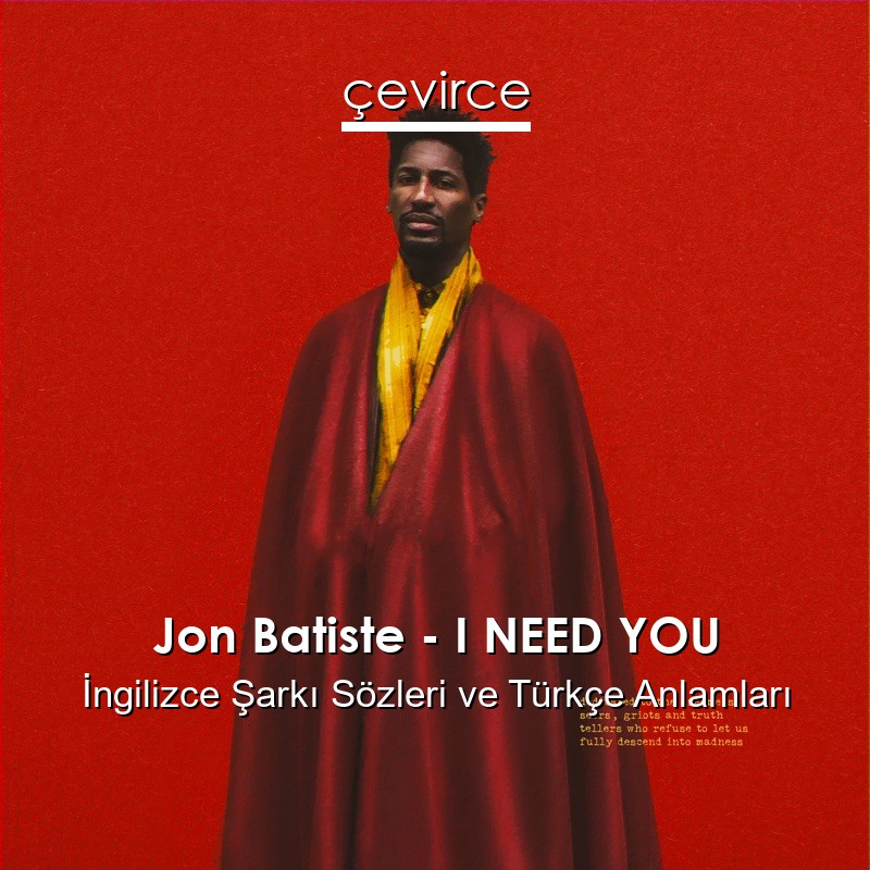 Jon Batiste – I NEED YOU İngilizce Sözleri Türkçe Anlamları