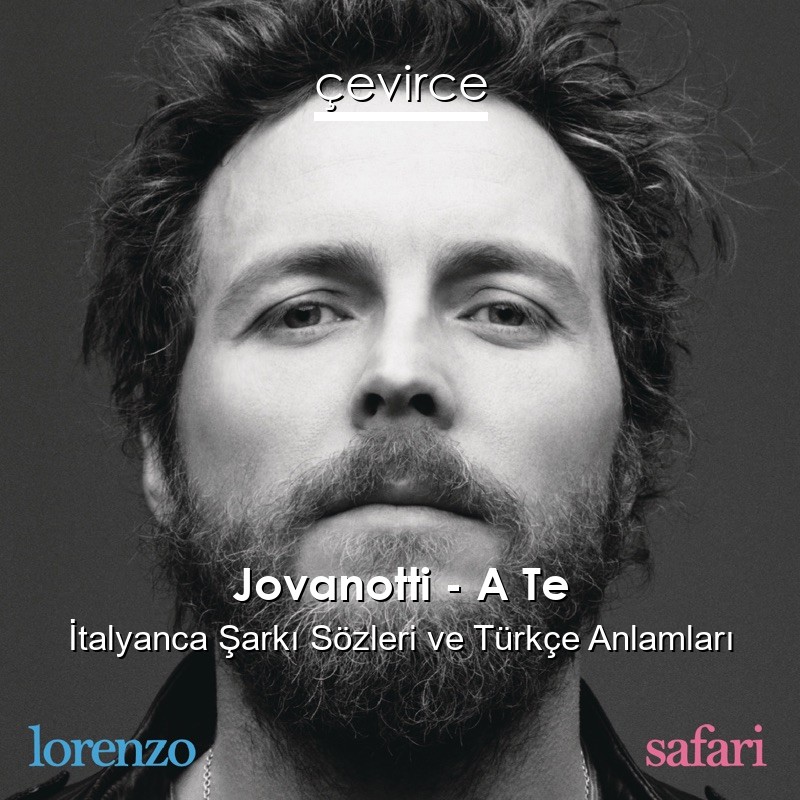 Jovanotti – A Te İtalyanca Sözleri Türkçe Anlamları