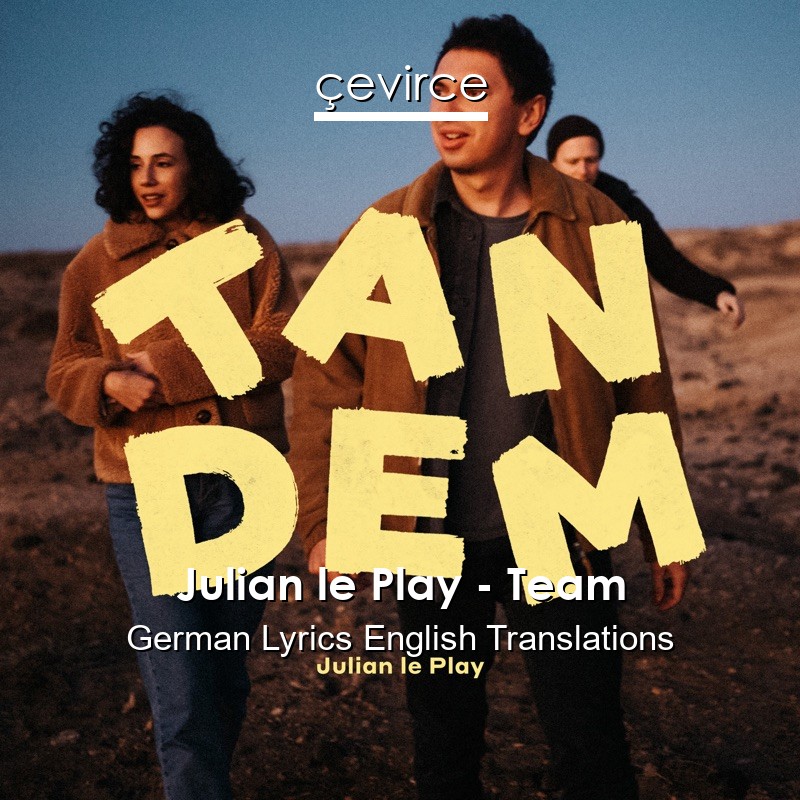 Julian le Play – Team German Lyrics English Translations