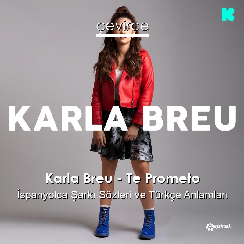 Karla Breu – Te Prometo İspanyolca Sözleri Türkçe Anlamları