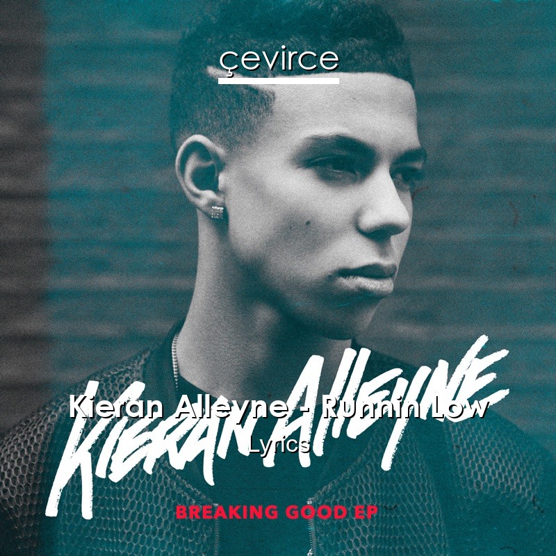 Kieran Alleyne – Runnin Low Lyrics
