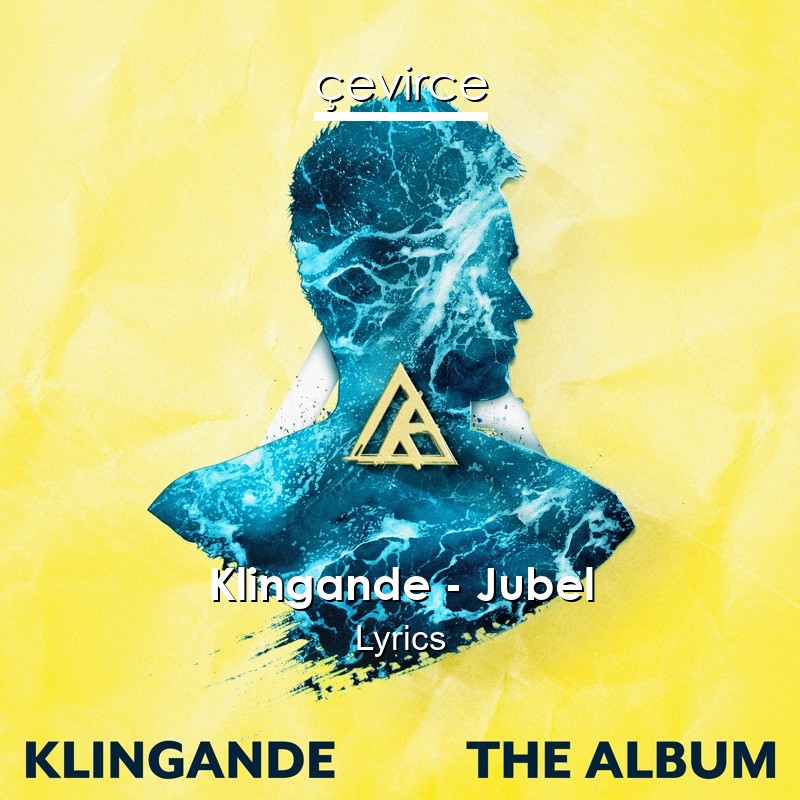 Klingande – Jubel Lyrics