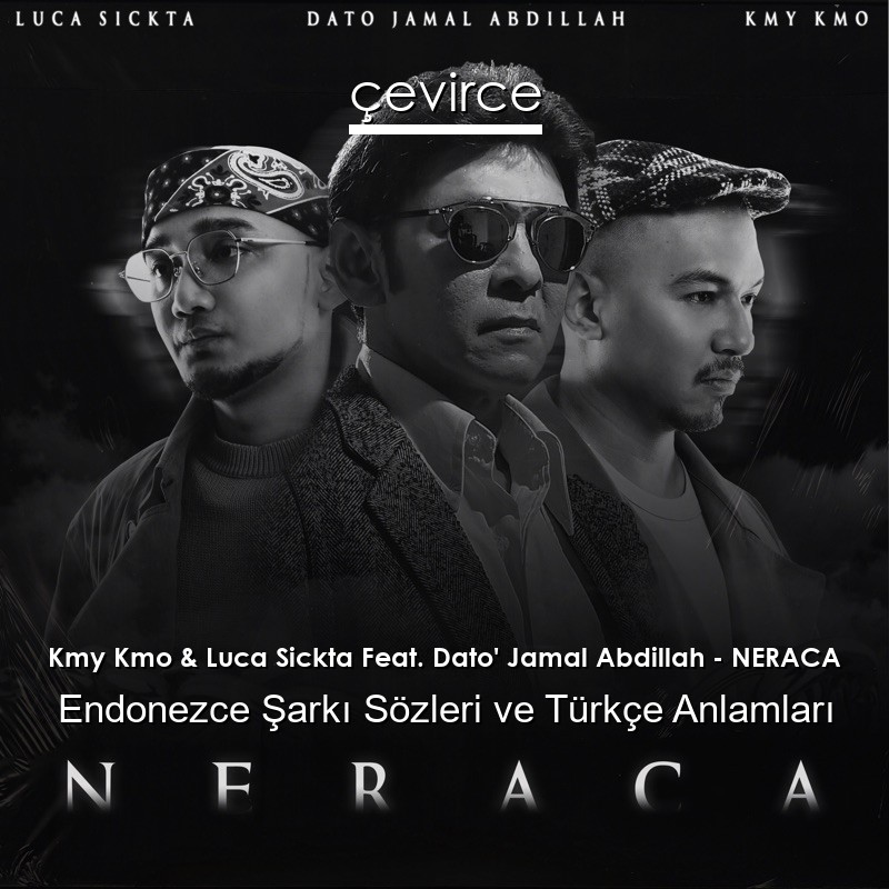 Kmy Kmo & Luca Sickta Feat. Dato’ Jamal Abdillah – NERACA Endonezce Sözleri Türkçe Anlamları
