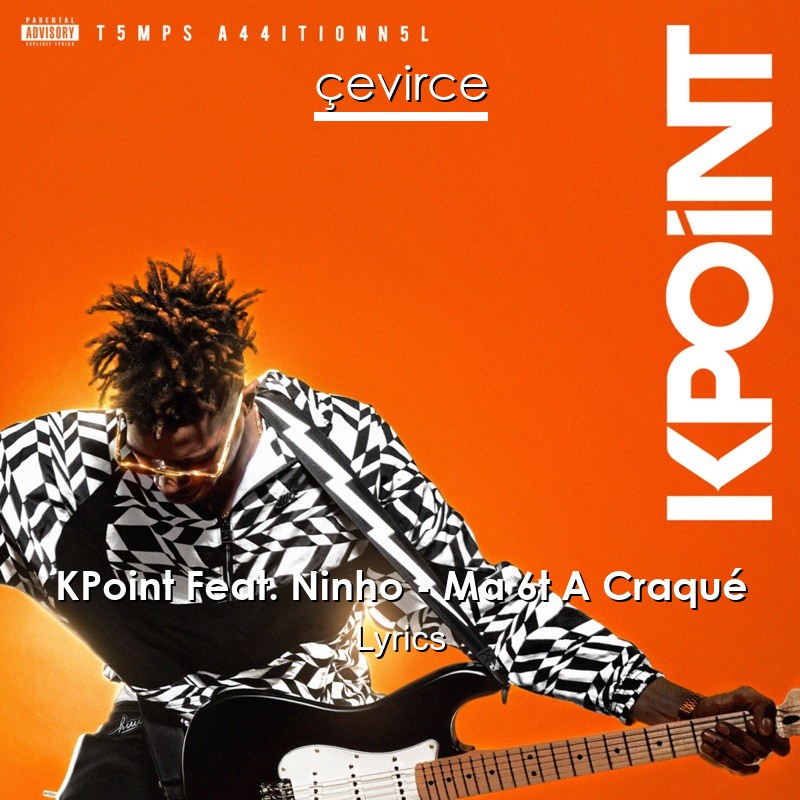 KPoint Feat. Ninho – Ma 6t A Craqué Lyrics