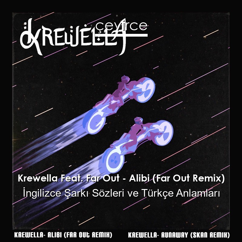 Krewella Feat. Far Out – Alibi (Far Out Remix) İngilizce Sözleri Türkçe Anlamları