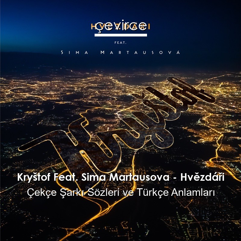 Kryštof Feat. Sima Martausova – Hvězdáři Çekçe Sözleri Türkçe Anlamları