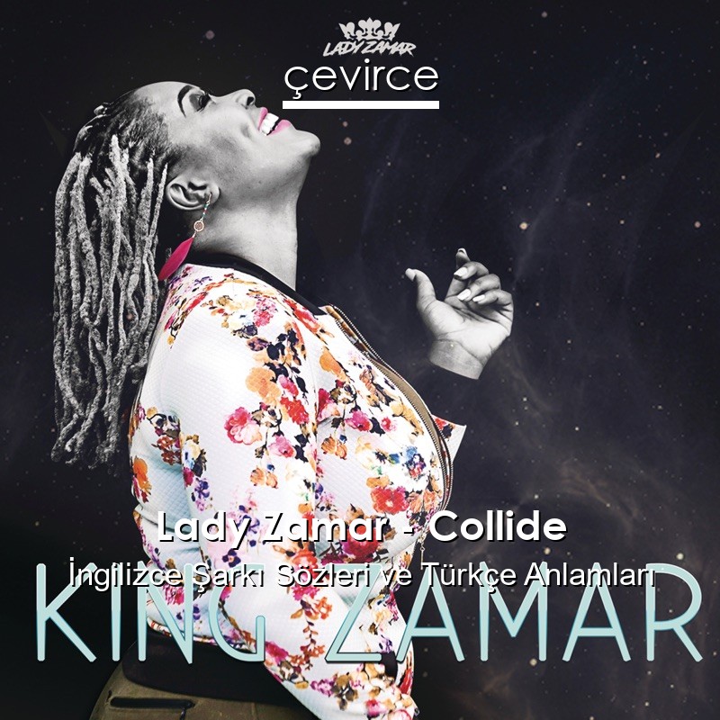 Lady Zamar – Collide İngilizce Sözleri Türkçe Anlamları