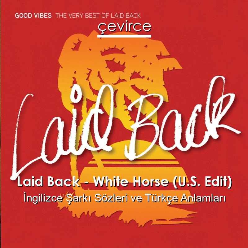 Laid Back – White Horse (U.S. Edit) İngilizce Sözleri Türkçe Anlamları