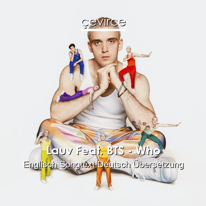 Lauv Feat. BTS – Who Englisch Songtext Deutsch Übersetzung