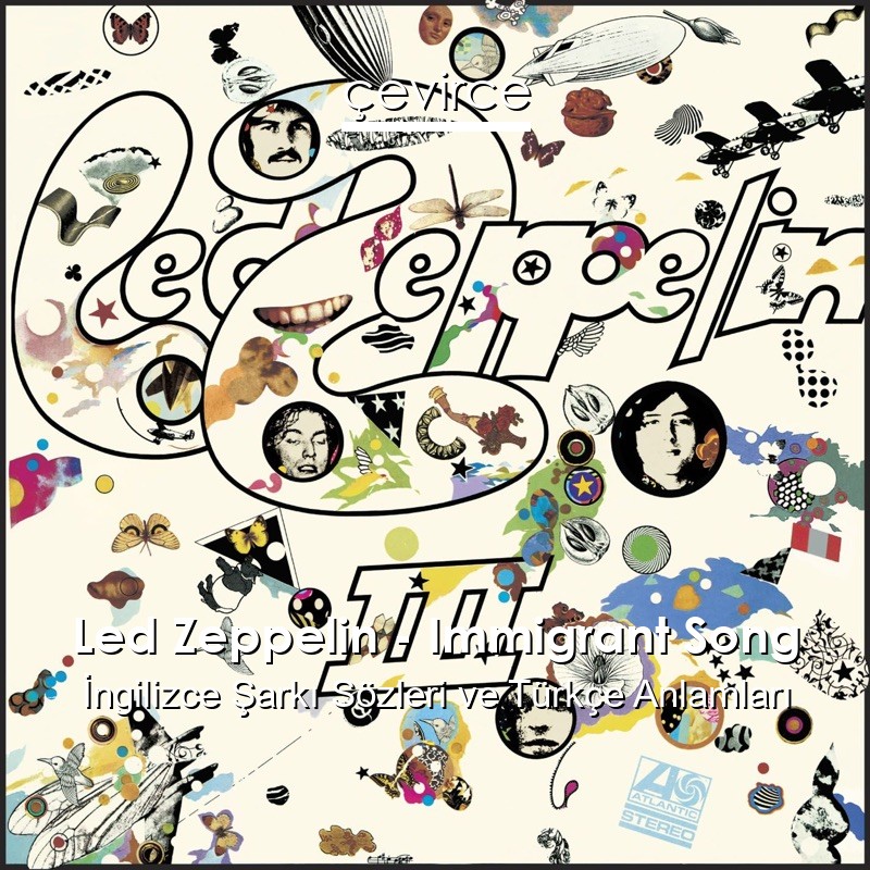 Led Zeppelin – Immigrant Song İngilizce Sözleri Türkçe Anlamları