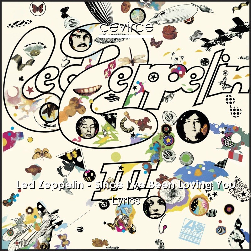 Led Zeppelin – Since I’ve Been Loving You Lyrics