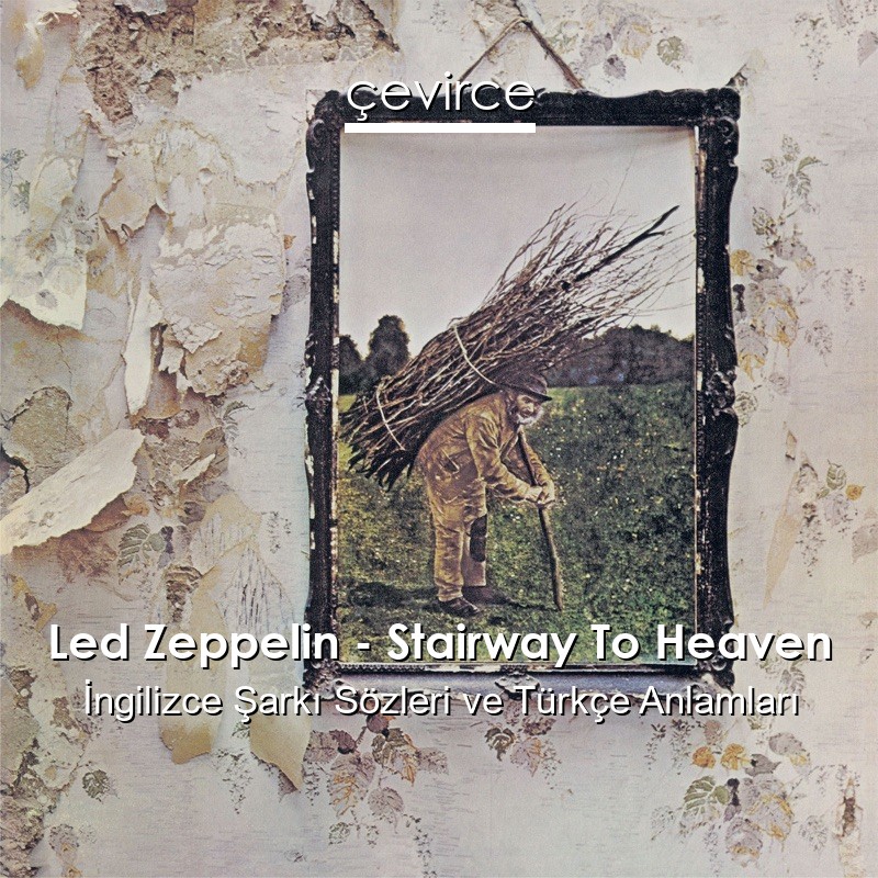 Led Zeppelin – Stairway To Heaven İngilizce Sözleri Türkçe Anlamları