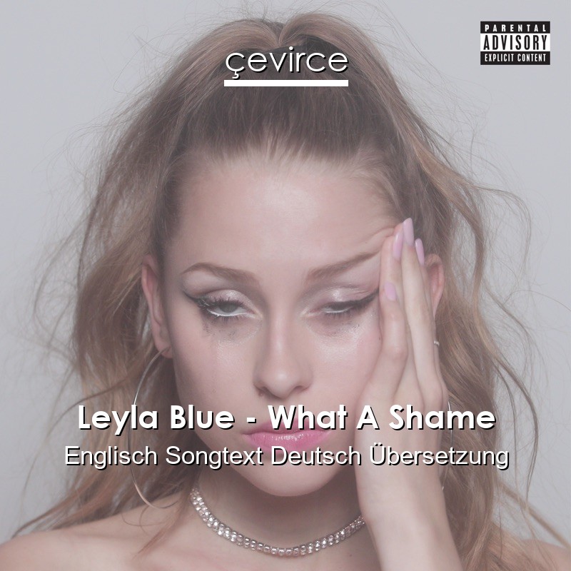 Leyla Blue – What A Shame Englisch Songtext Deutsch Übersetzung