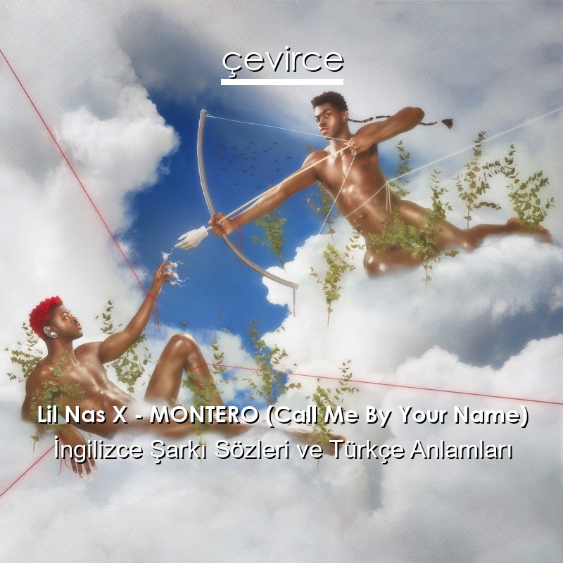 Lil Nas X – MONTERO (Call Me By Your Name) İngilizce Sözleri Türkçe Anlamları