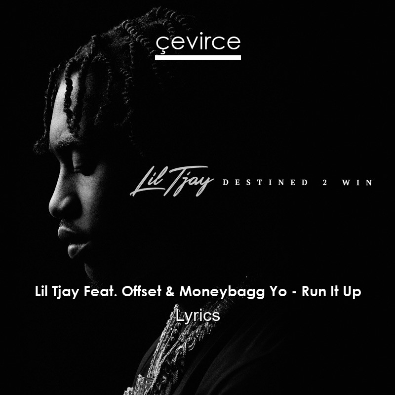 Lil Tjay Feat. Offset & Moneybagg Yo – Run It Up Lyrics