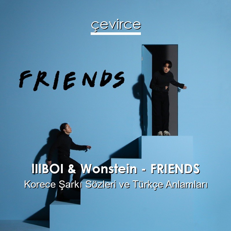 lIlBOI & Wonstein – FRIENDS Korece Sözleri Türkçe Anlamları