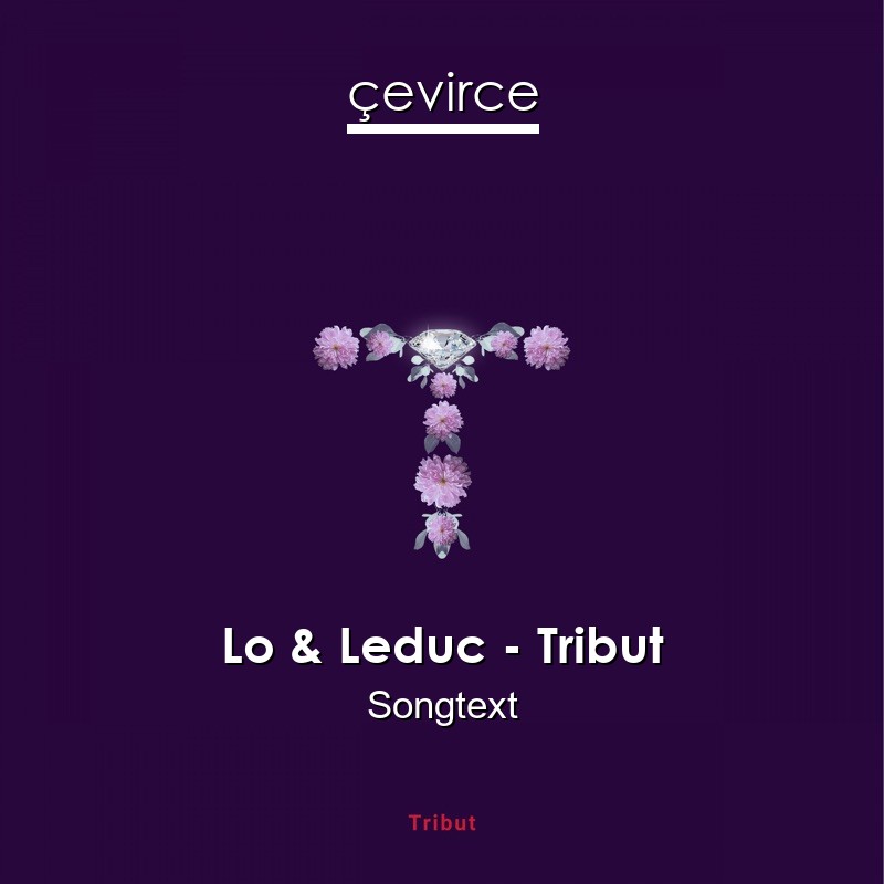 Lo & Leduc – Tribut Songtext