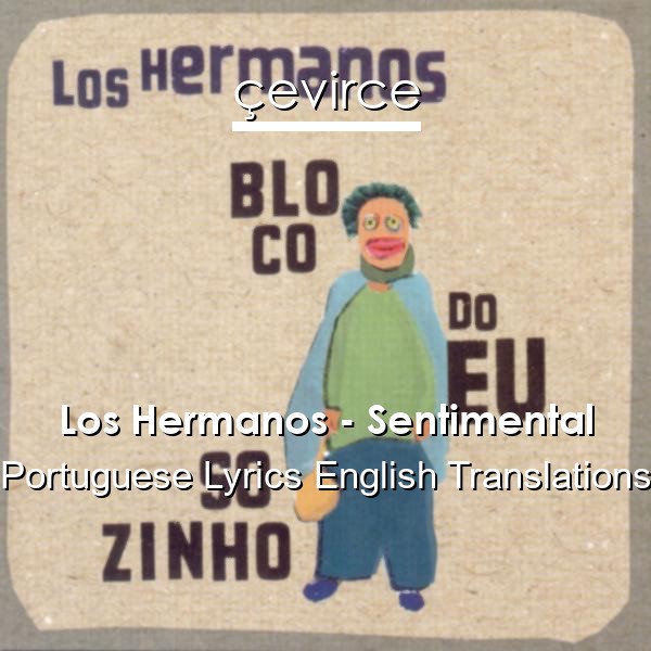 Los Hermanos – Sentimental Portuguese Lyrics English Translations