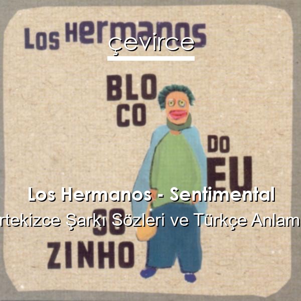 Los Hermanos – Sentimental Portekizce Sözleri Türkçe Anlamları