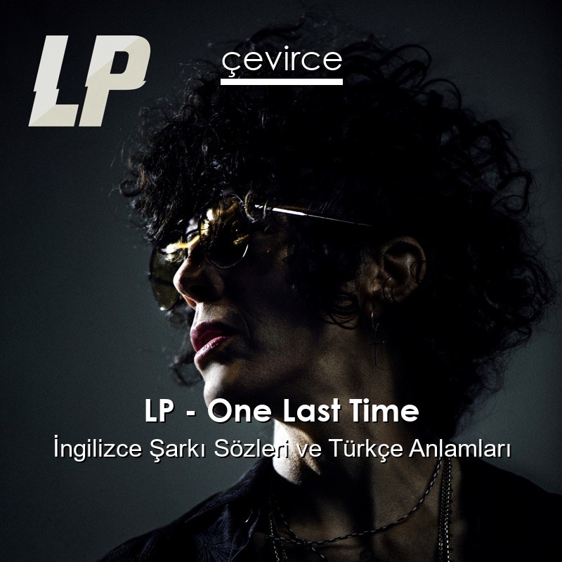 LP – One Last Time İngilizce Sözleri Türkçe Anlamları