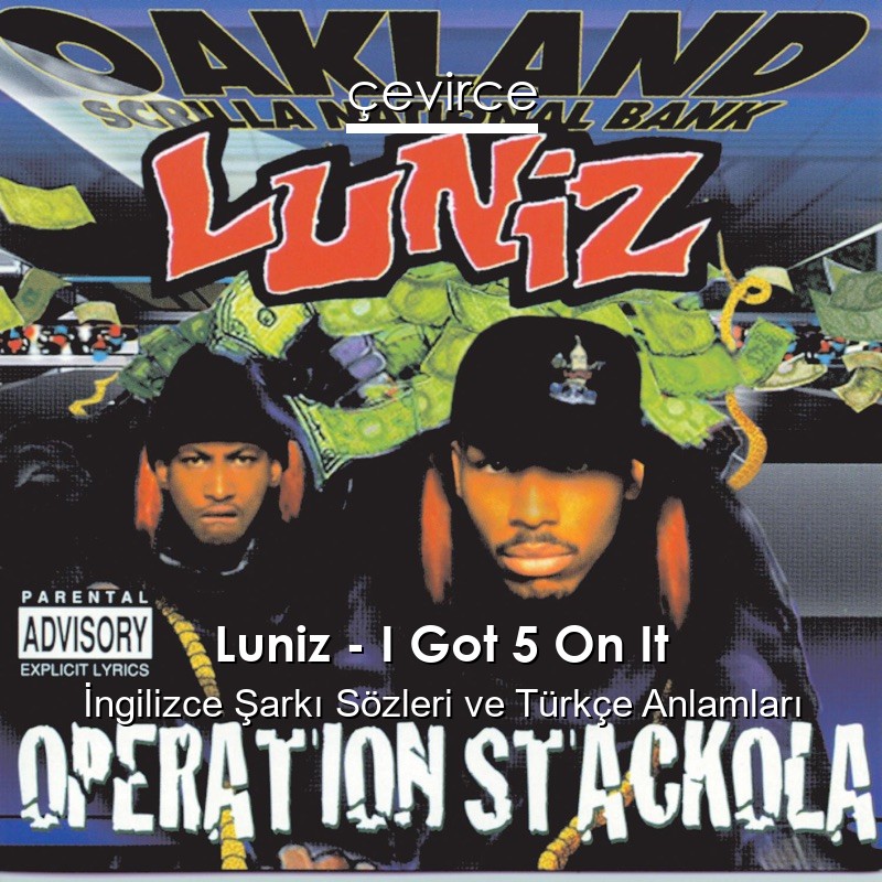 Luniz – I Got 5 On It İngilizce Sözleri Türkçe Anlamları