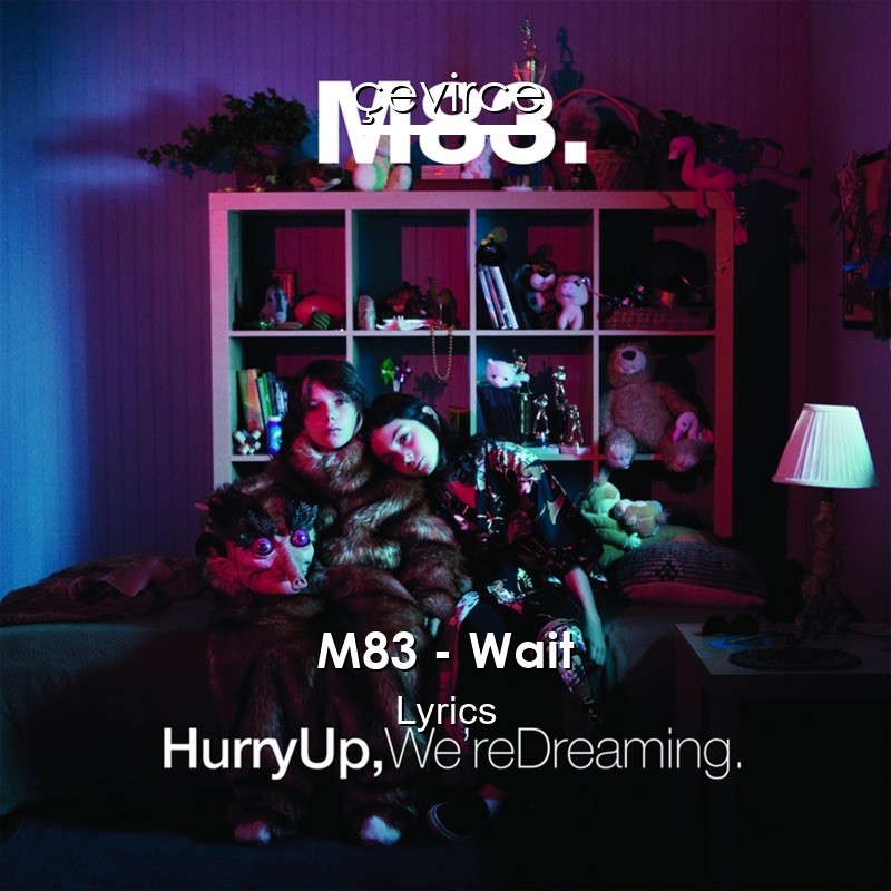 M83 – Wait Lyrics