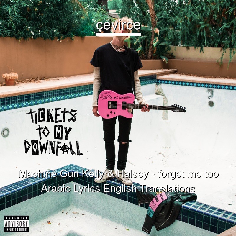 Machine Gun Kelly & Halsey – forget me too Arabic Lyrics English Translations