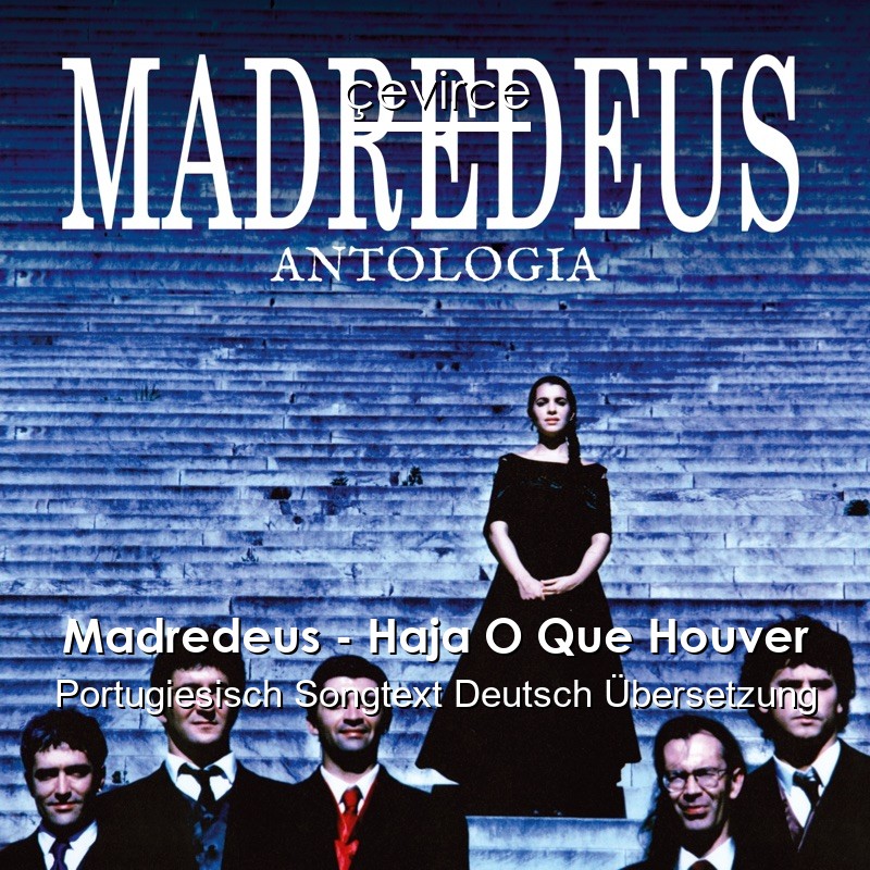 Madredeus – Haja O Que Houver Portugiesisch Songtext Deutsch Übersetzung