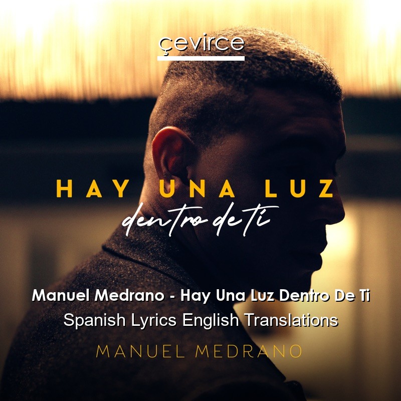 Manuel Medrano – Hay Una Luz Dentro De Ti Spanish Lyrics English Translations