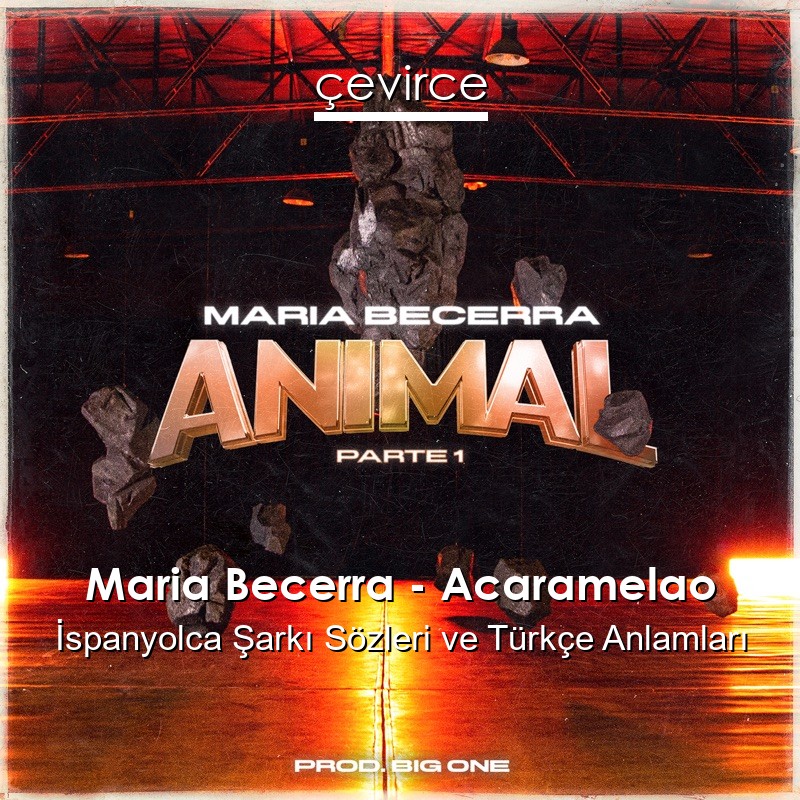 Maria Becerra – Acaramelao İspanyolca Sözleri Türkçe Anlamları