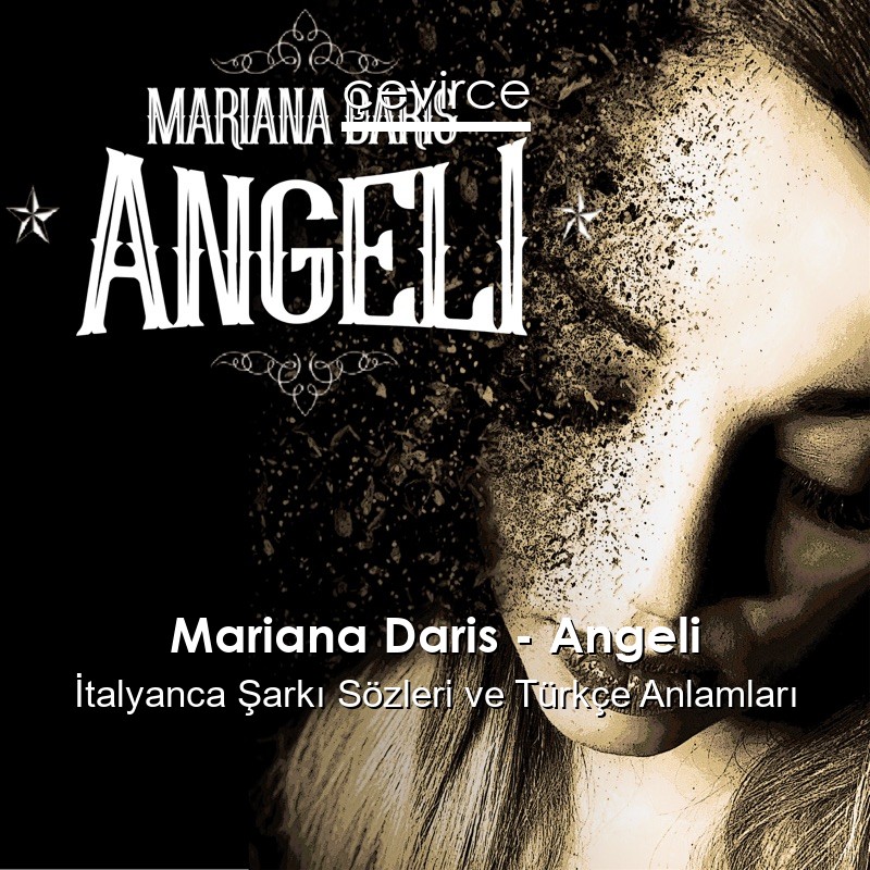 Mariana Daris – Angeli İtalyanca Sözleri Türkçe Anlamları