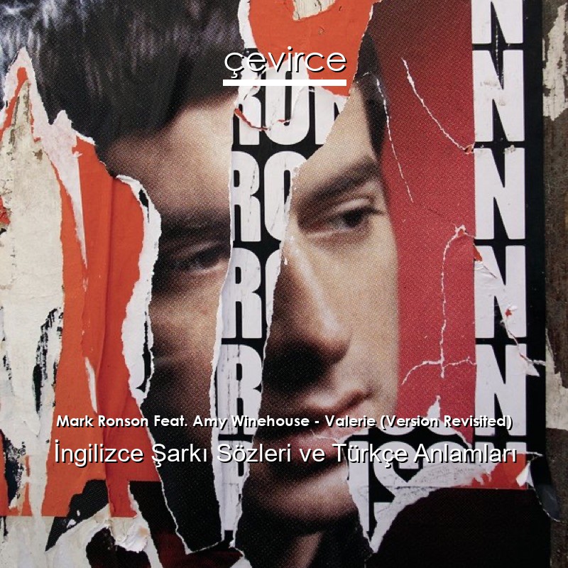Mark Ronson Feat. Amy Winehouse – Valerie (Version Revisited) İngilizce Sözleri Türkçe Anlamları