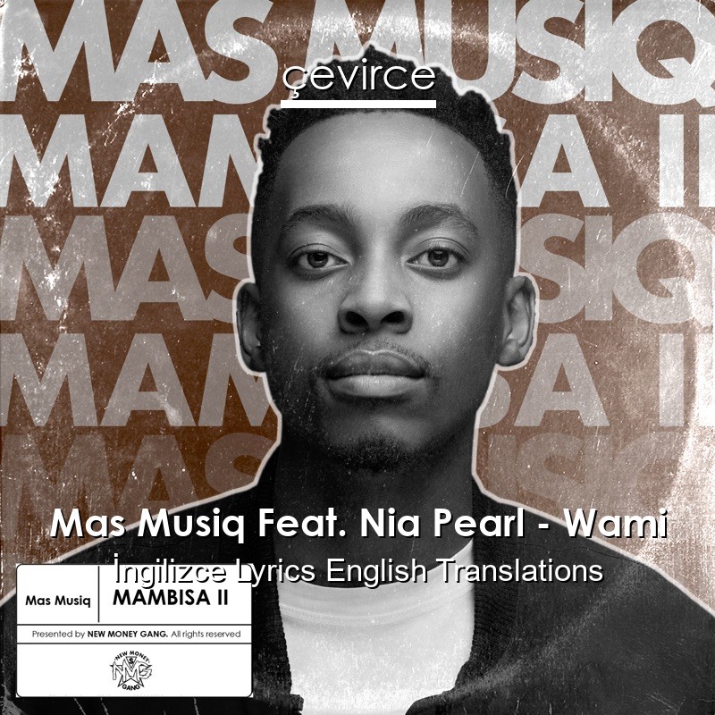 Mas Musiq Feat. Nia Pearl – Wami Lyrics English Translations