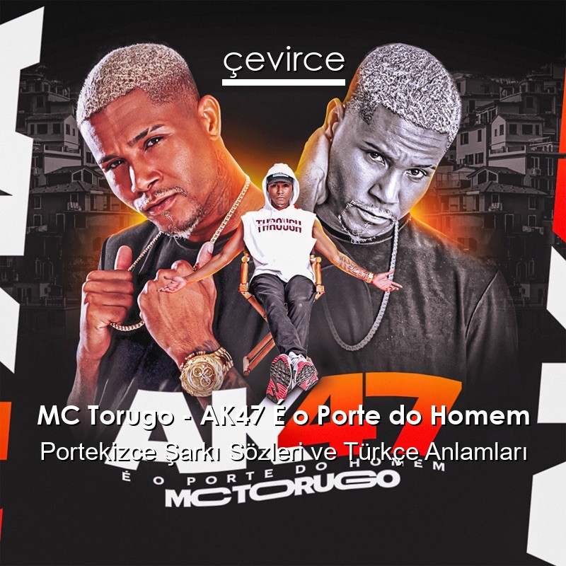 MC Torugo – AK47 É o Porte do Homem Portekizce Sözleri Türkçe Anlamları