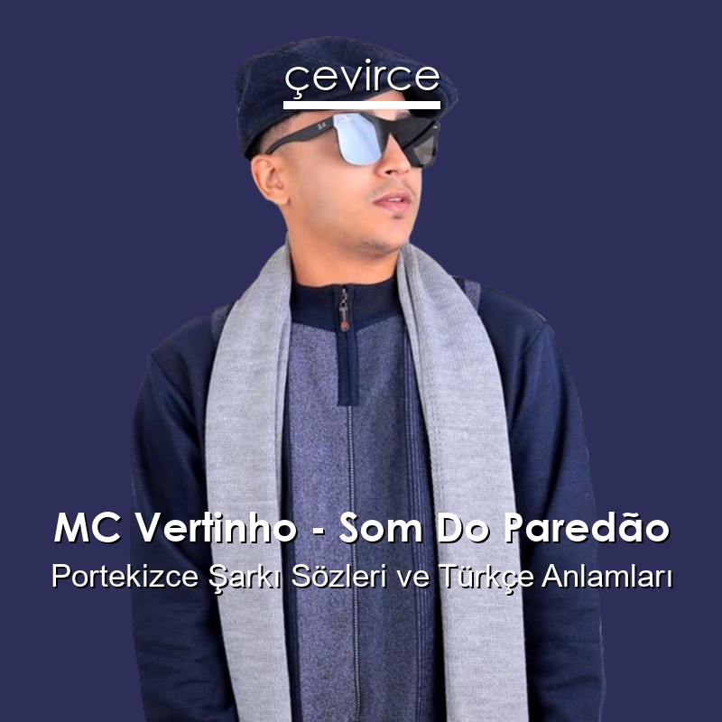 MC Vertinho – Som Do Paredão Portekizce Sözleri Türkçe Anlamları