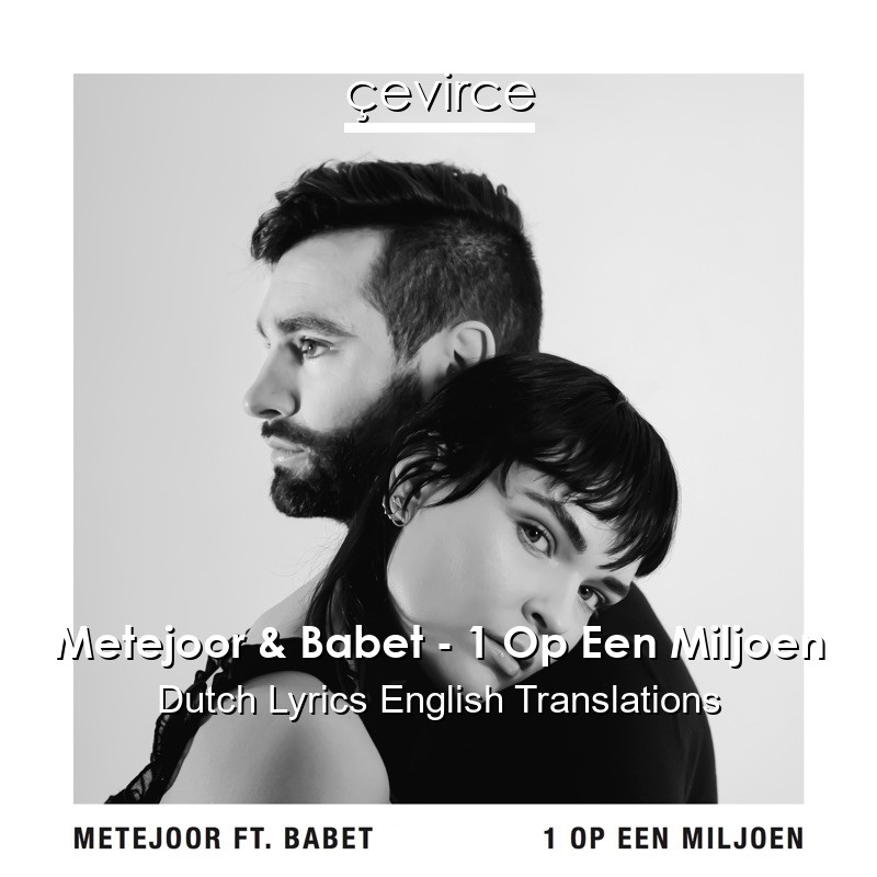 Metejoor & Babet – 1 Op Een Miljoen Dutch Lyrics English Translations