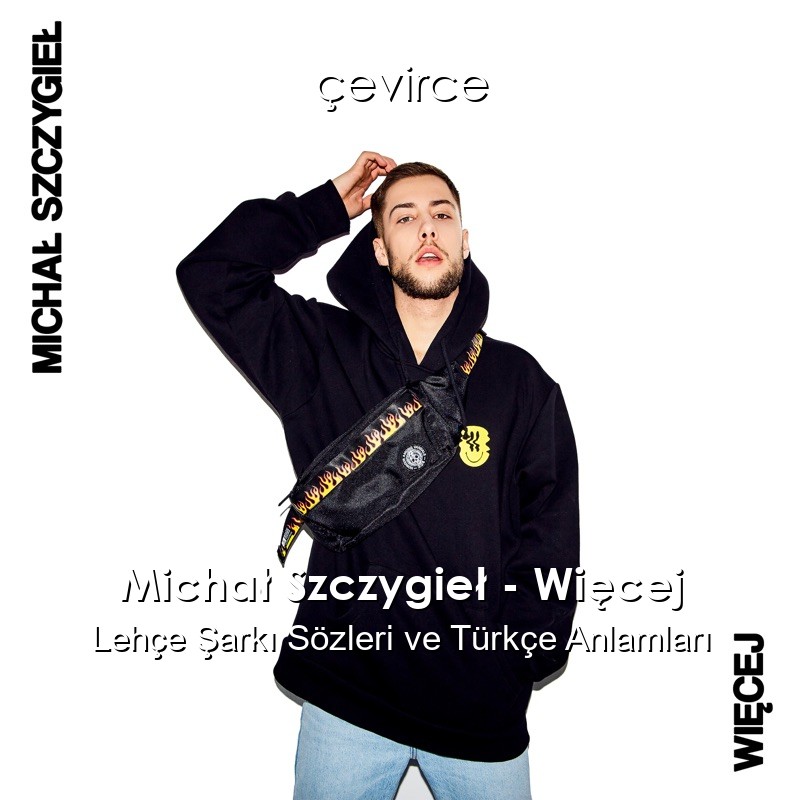 Michał Szczygieł – Więcej Lehçe Sözleri Türkçe Anlamları