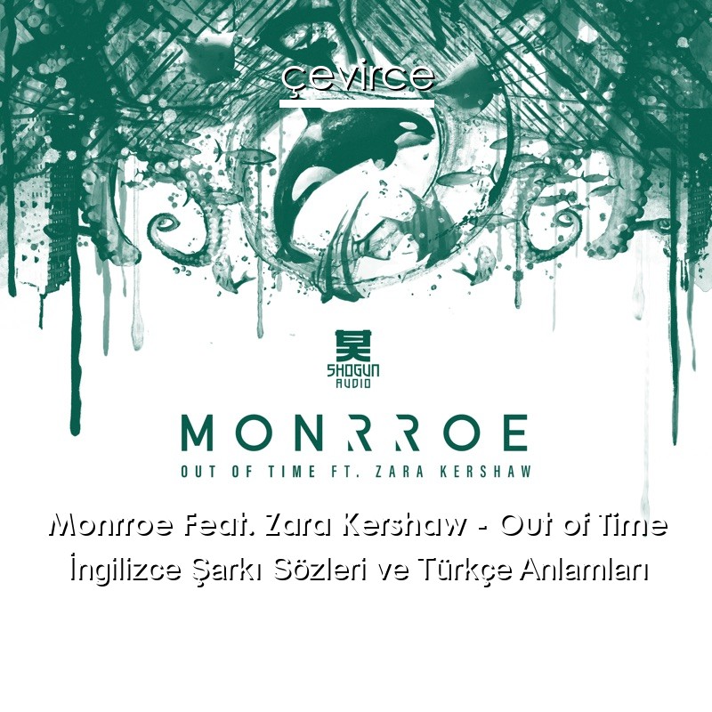 Monrroe Feat. Zara Kershaw – Out of Time İngilizce Sözleri Türkçe Anlamları
