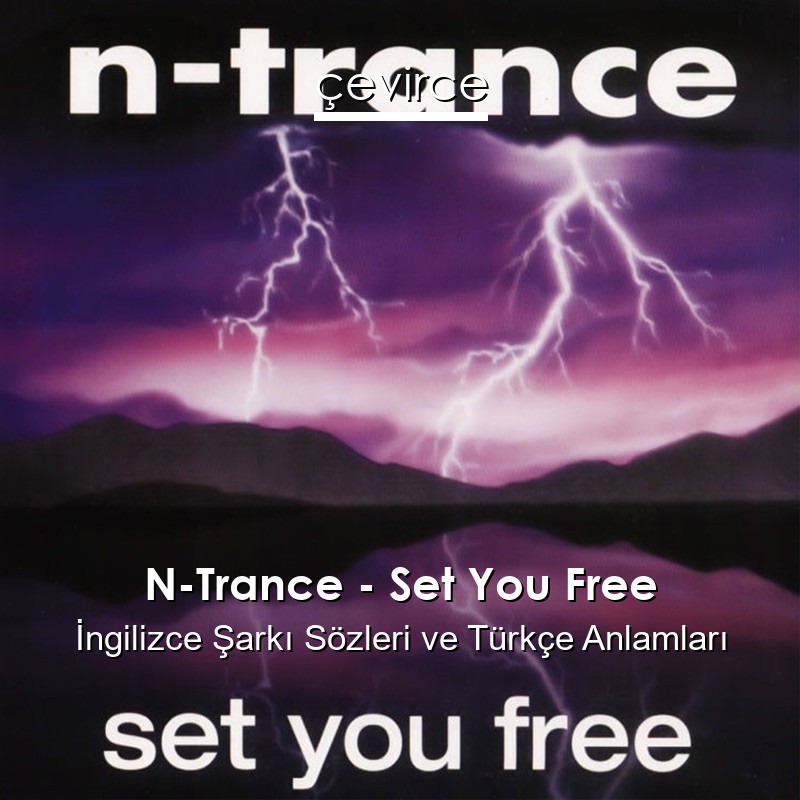 N-Trance – Set You Free İngilizce Sözleri Türkçe Anlamları