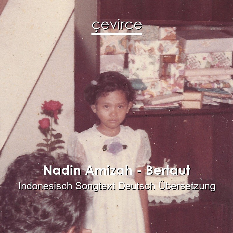 Nadin Amizah – Bertaut Indonesisch Songtext Deutsch Übersetzung