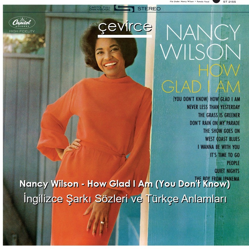 Nancy Wilson – How Glad I Am (You Don’t Know) İngilizce Sözleri Türkçe Anlamları