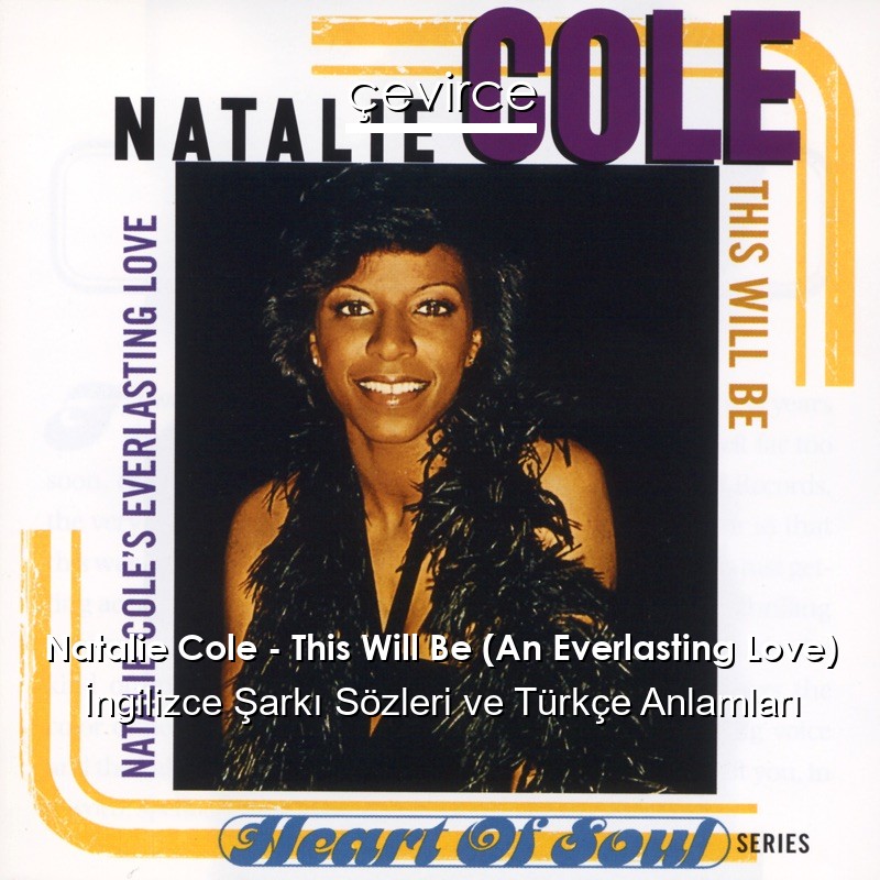 Natalie Cole – This Will Be (An Everlasting Love) İngilizce Sözleri Türkçe Anlamları