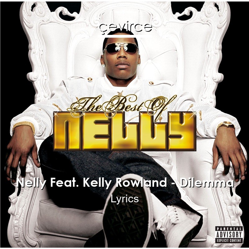 Nelly Feat. Kelly Rowland – Dilemma Lyrics