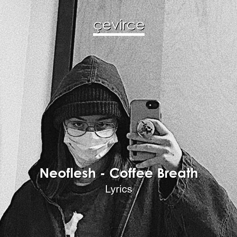 Neoflesh – Coffee Breath Lyrics