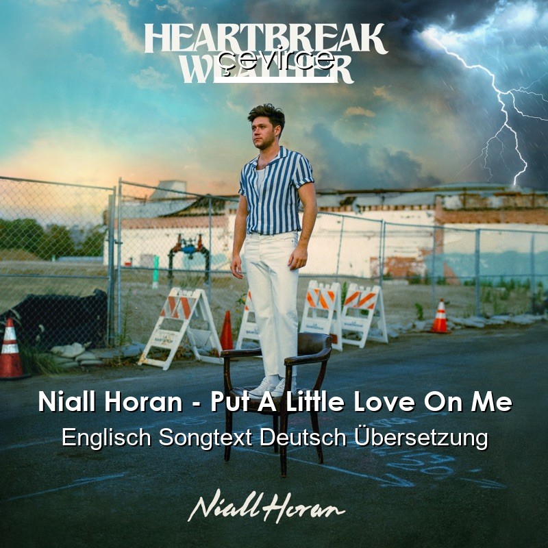 Niall Horan – Put A Little Love On Me Englisch Songtext Deutsch Übersetzung