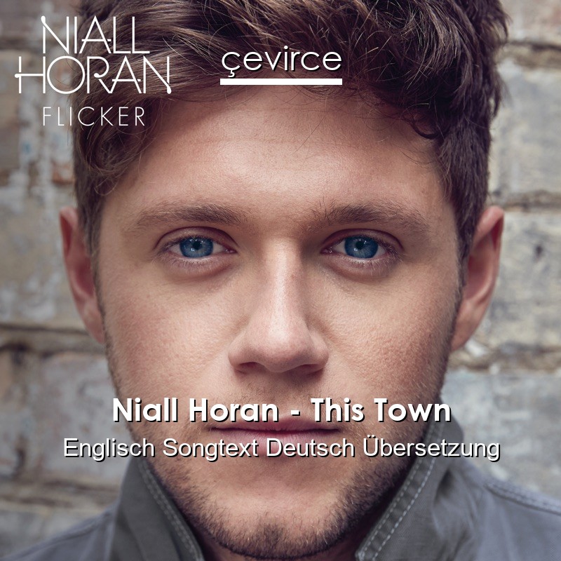 Niall Horan – This Town Englisch Songtext Deutsch Übersetzung
