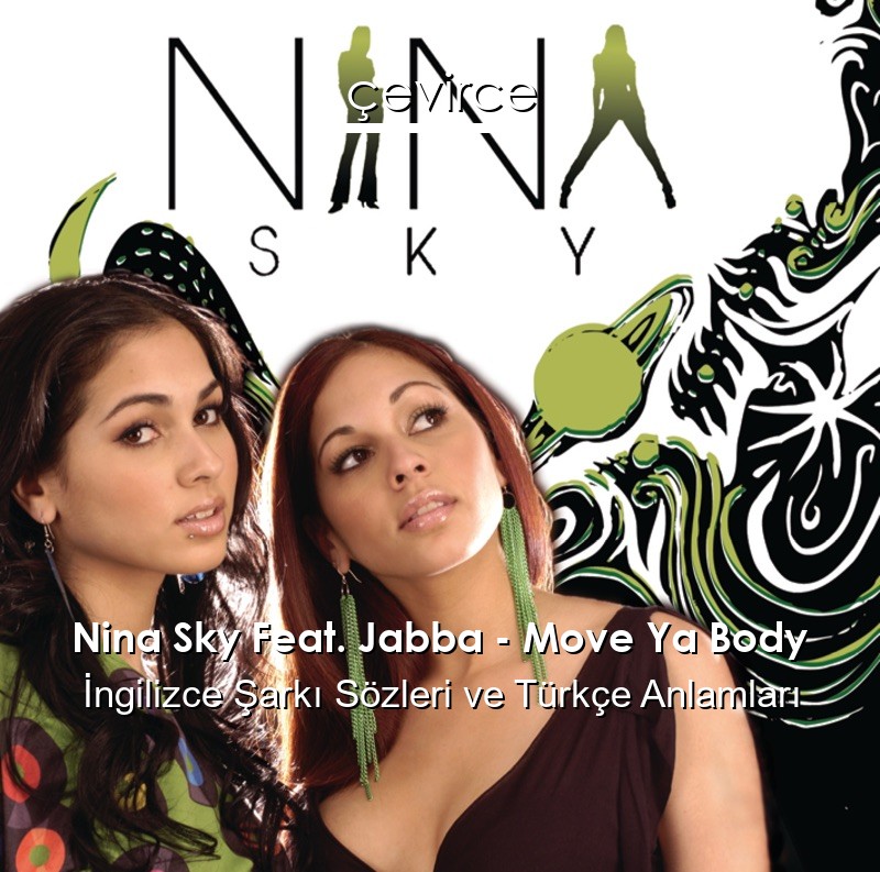 Nina Sky Feat. Jabba – Move Ya Body İngilizce Sözleri Türkçe Anlamları
